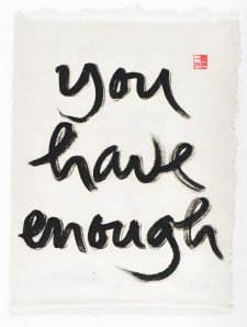 you have enough